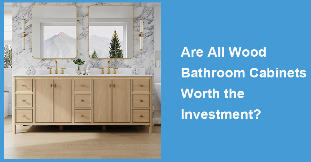 Are All Wood Bathroom Cabinets Worth the Investment?