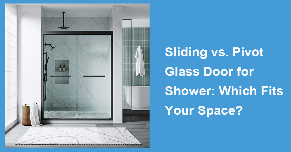 Sliding vs. Pivot Glass Door for Shower: Which Fits Your Space?