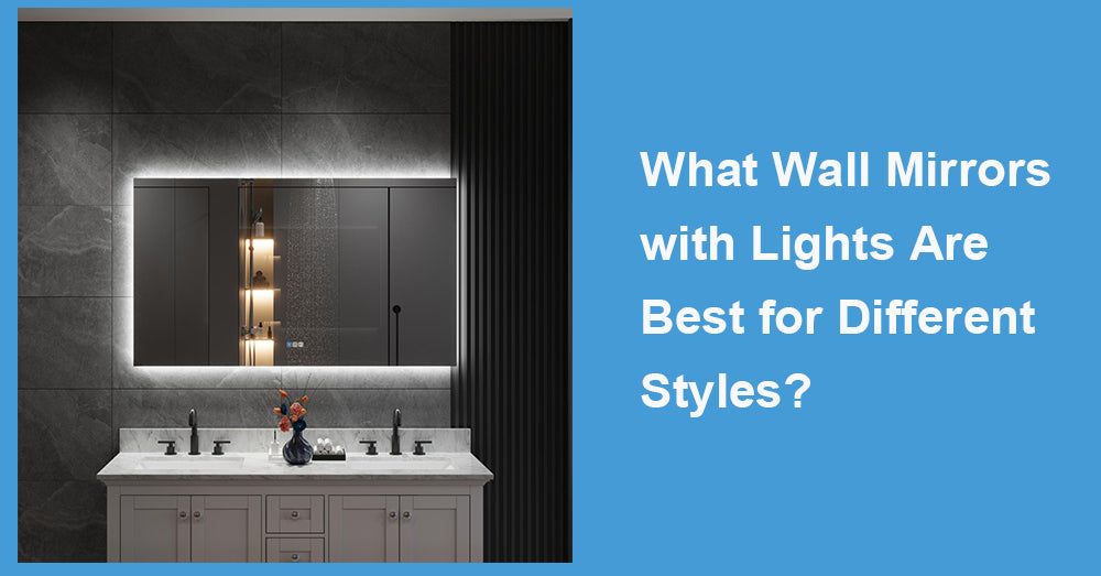 What Wall Mirrors with Lights Are Best for Different Styles?