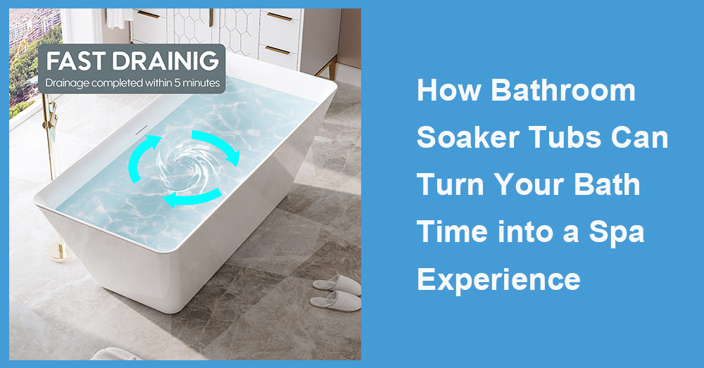 How Bathroom Soaker Tubs Can Turn Your Bath Time into a Spa Experience