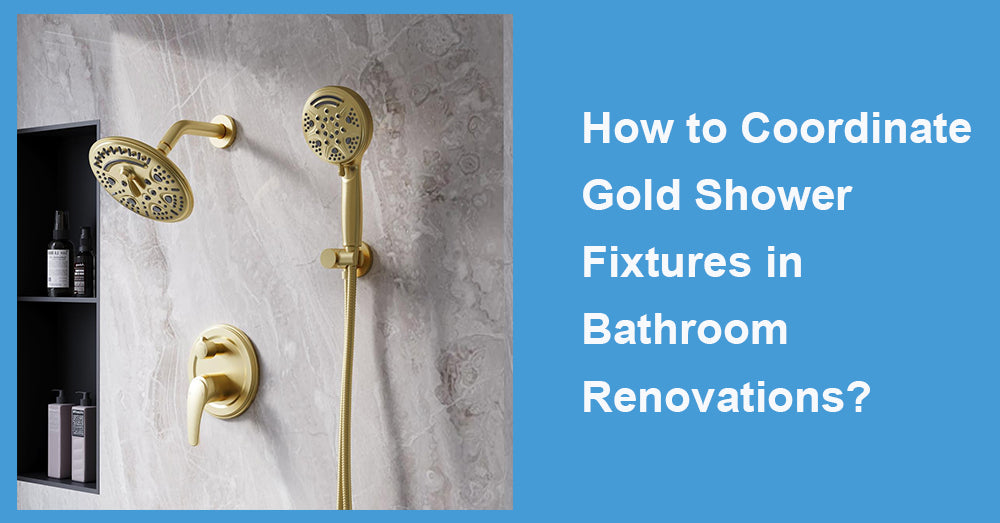 How to Coordinate Gold Shower Fixtures in Bathroom Renovations?