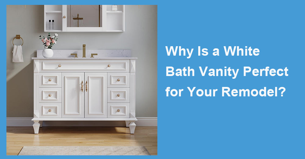 Why Is a White Bath Vanity Perfect for Your Remodel?