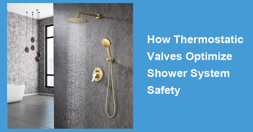 How Thermostatic Valves Optimize Shower System Safety