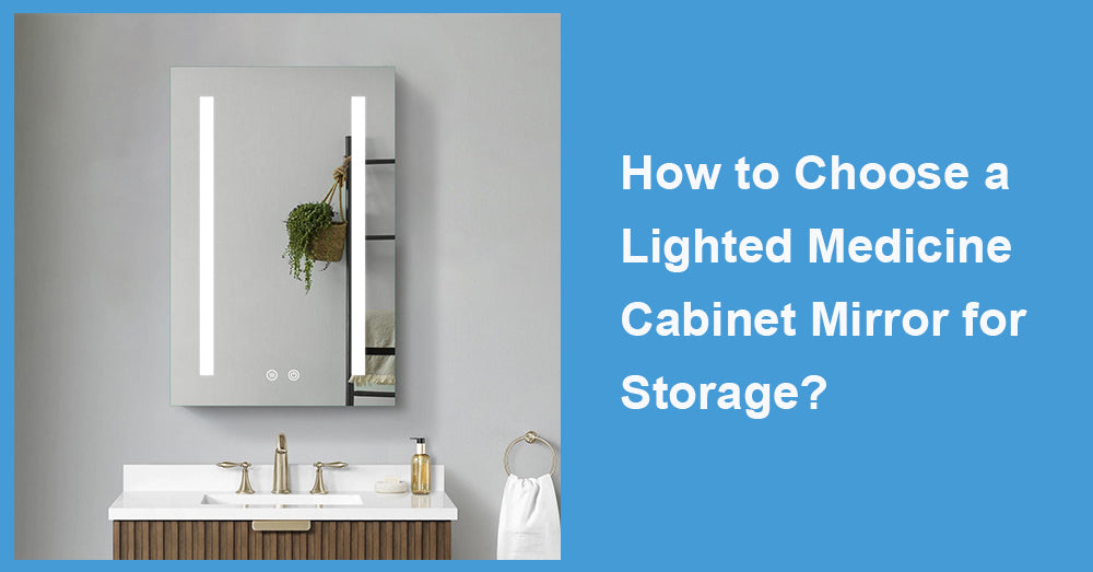 How to Choose a Lighted Medicine Cabinet Mirror for Storage?