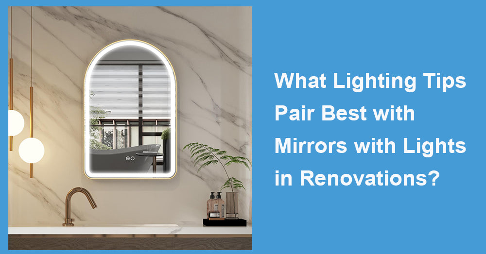 What Lighting Tips Pair Best with Mirrors with Lights in Renovations?