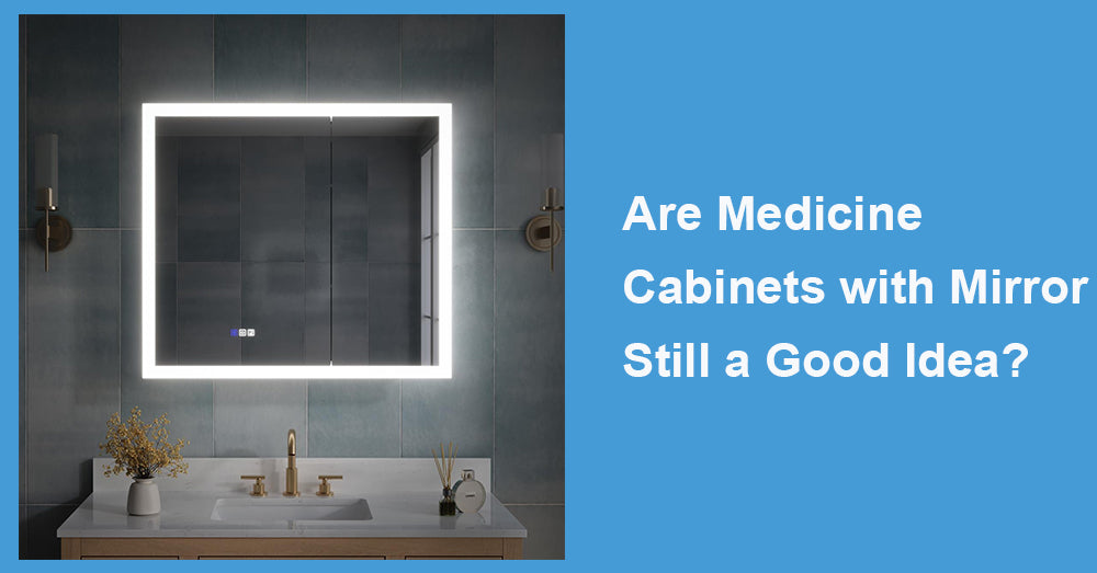 Are Medicine Cabinets with Mirror Still a Good Idea?