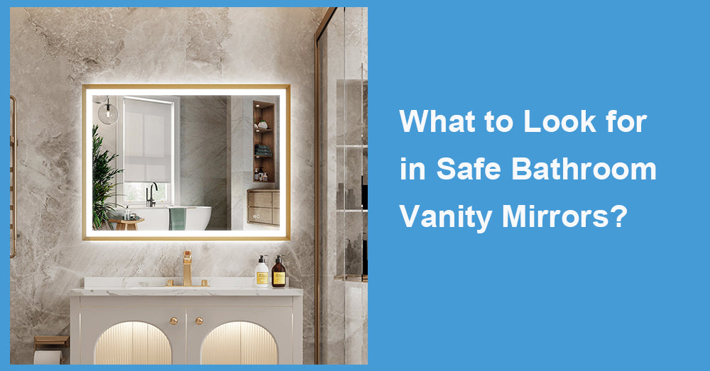 What to Look for in Safe Bathroom Vanity Mirrors?