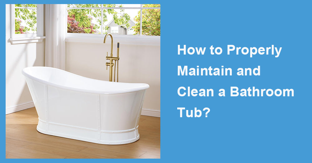 How to Properly Maintain and Clean a Bathroom Tub?