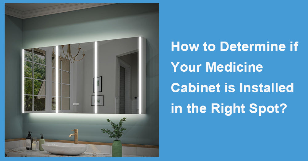 How to Determine if Your Medicine Cabinet is Installed in the Right Spot?