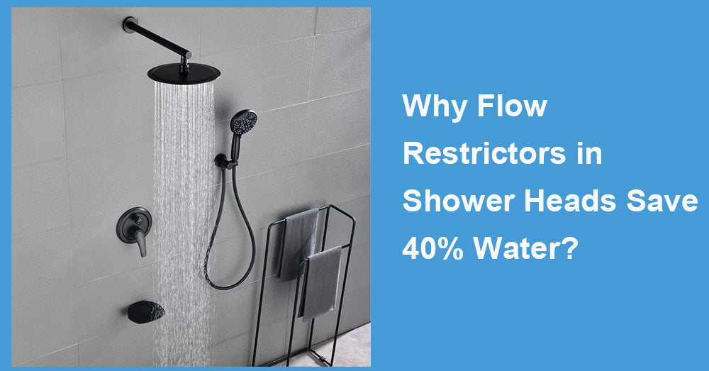Why Flow Restrictors in Shower Heads Save 40% Water?