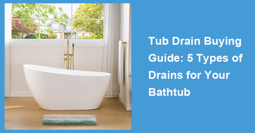 Tub Drain Buying Guide: 5 Types of Drains for Your Bathtub
