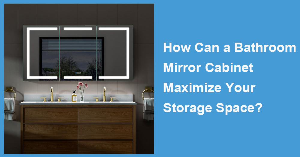 How Can a Bathroom Mirror Cabinet Maximize Your Storage Space?