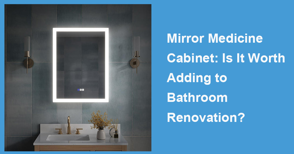 Mirror Medicine Cabinet: Is It Worth Adding to Bathroom Renovation?