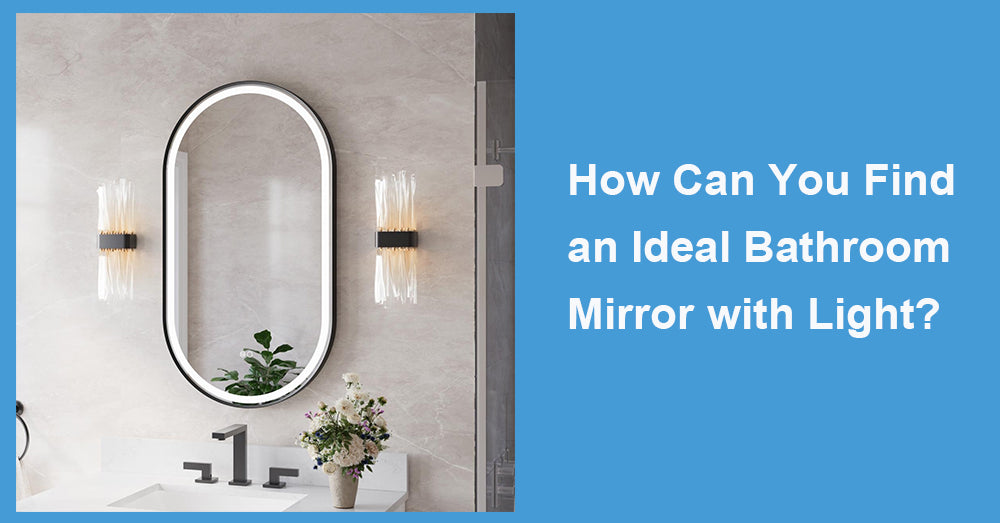 How Can You Find an Ideal Bathroom Mirror with Light?