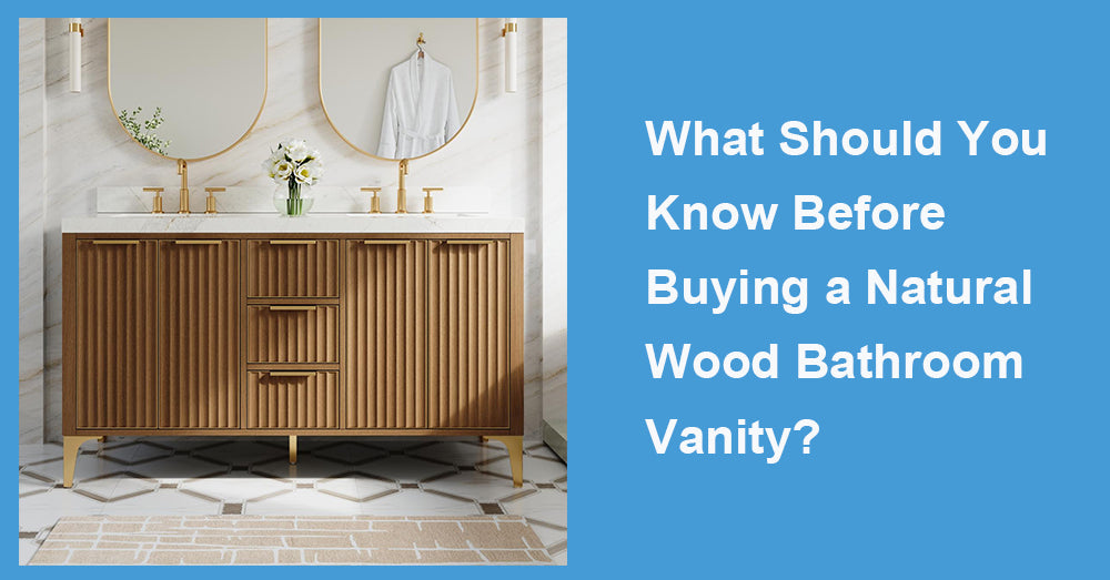 What Should You Know Before Buying a Natural Wood Bathroom Vanity?