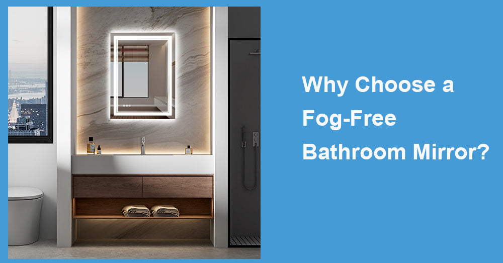 Why Choose a Fog-Free Bathroom Mirror?