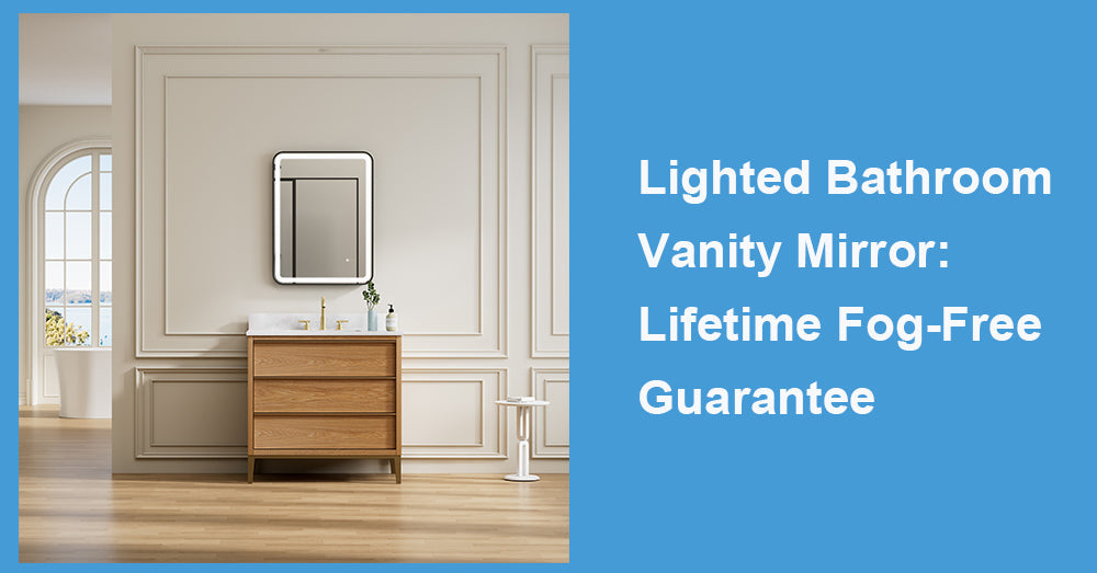 Lighted Bathroom Vanity Mirror: Lifetime Fog-Free Guarantee