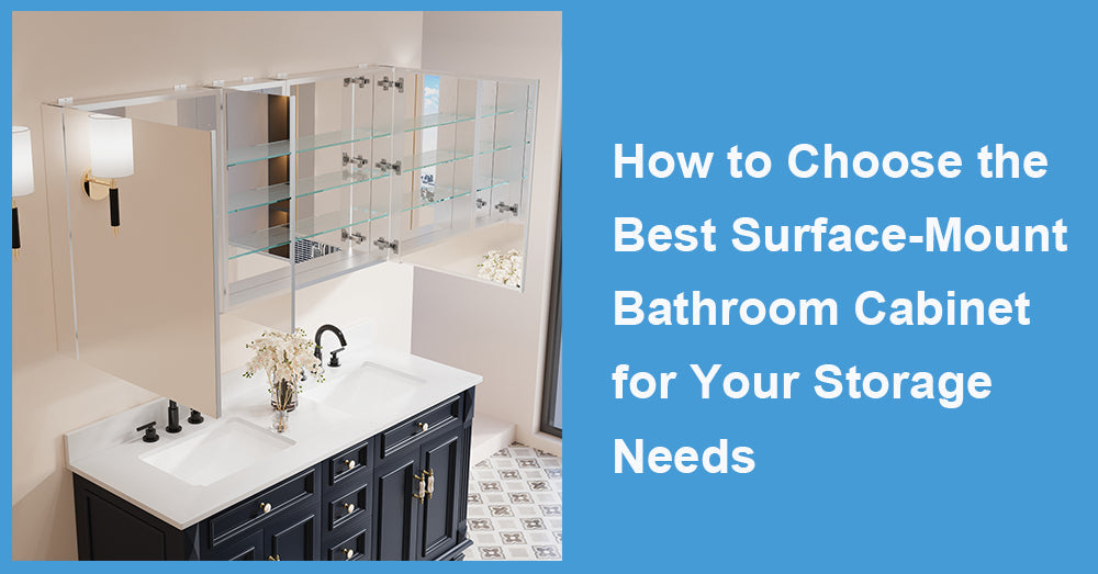How to Choose the Best Surface-Mount Bathroom Cabinet for Your Storage Needs