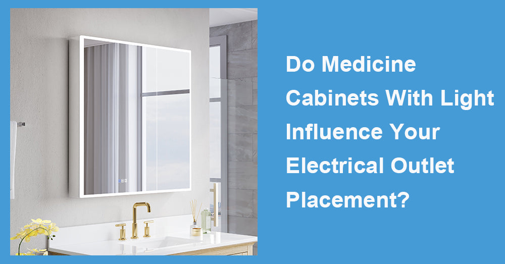 Do Medicine Cabinets With Light Influence Your Electrical Outlet Placement?