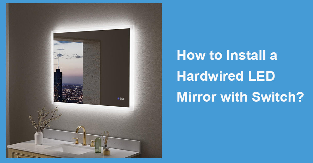 How to Install a Hardwired LED Mirror with Switch?