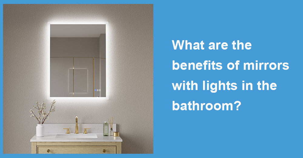 What are the benefits of mirrors with lights in the bathroom?