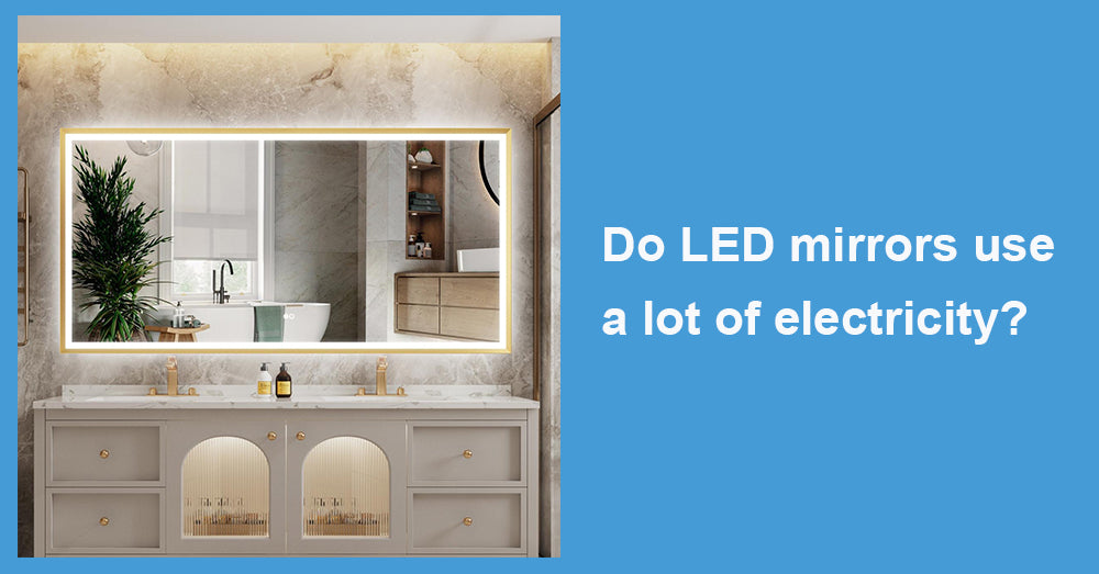 Do LED mirrors use a lot of electricity?