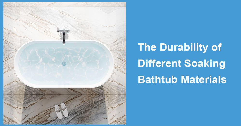The Durability of Different Soaking Bathtub Materials