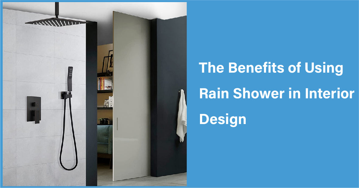 The Benefits of Using Rain Shower in Interior Design