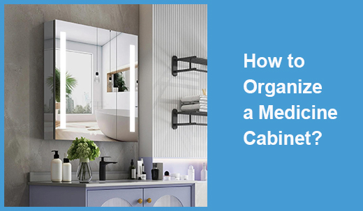 How to Organize a Medicine Cabinet?