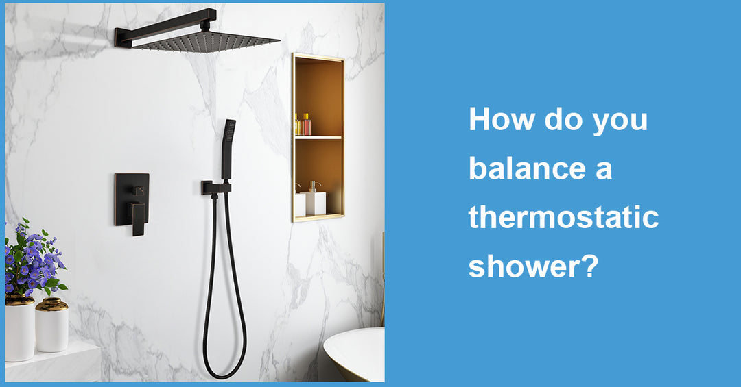 How do you balance a thermostatic shower?
