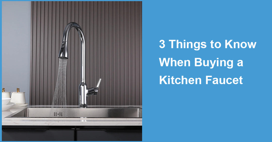 3 Things to Know When Buying a Kitchen Faucet