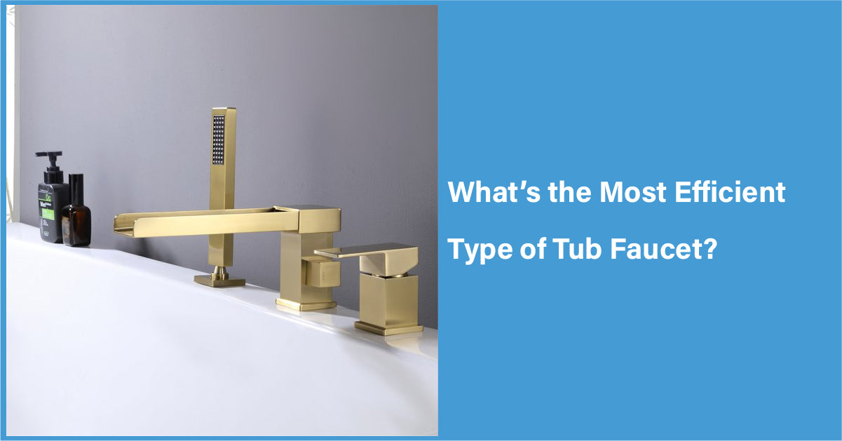 What’s the Most Efficient Type of Tub Faucet?