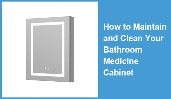 How to Maintain and Clean Your Bathroom Medicine Cabinet