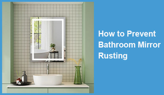 How to Prevent Bathroom Mirror Rusting