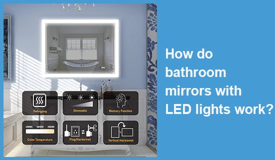 How do bathroom mirrors with LED lights work?
