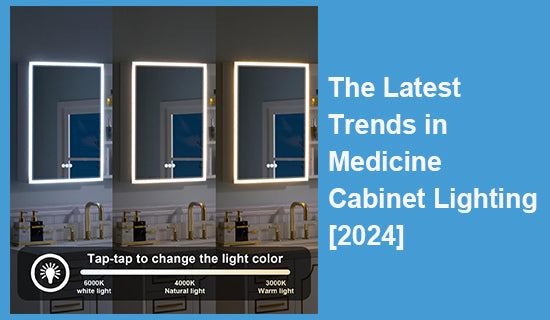 The Latest Trends in Medicine Cabinet Lighting [2024]