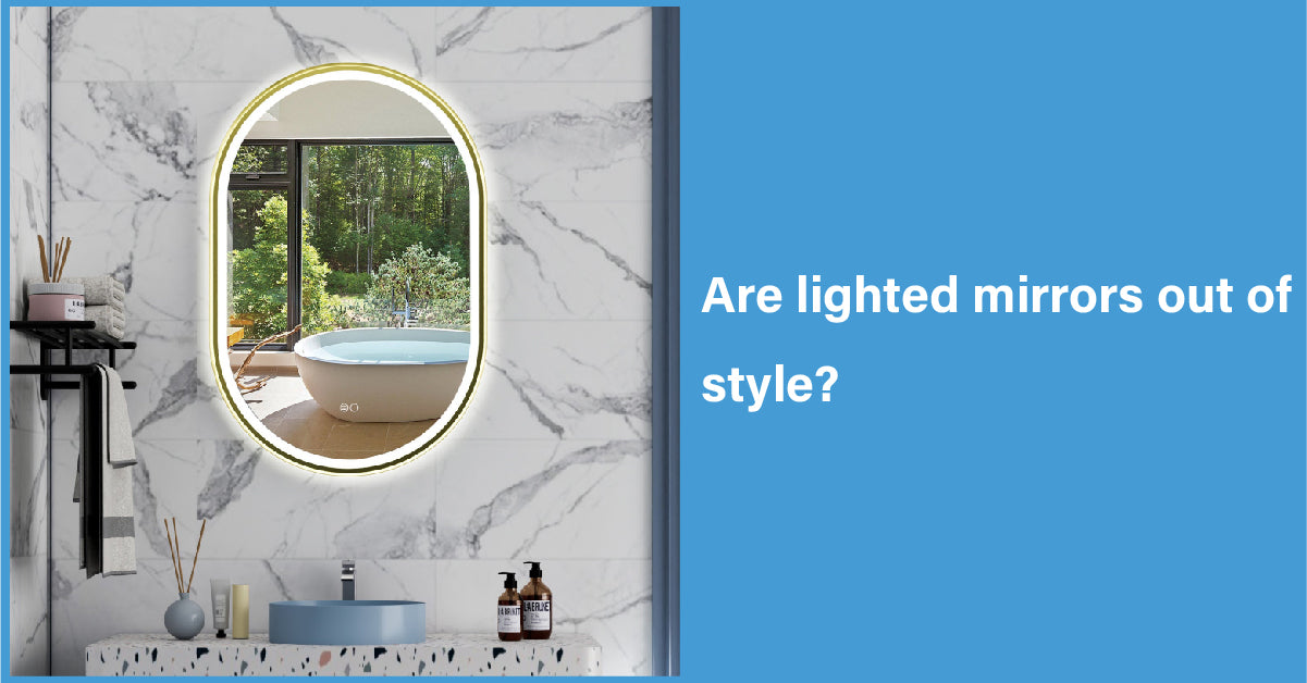 Are Lighted Mirrors Out Of Style?