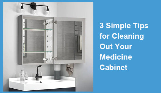 3 Simple Tips for Cleaning Out Your Medicine Cabinet