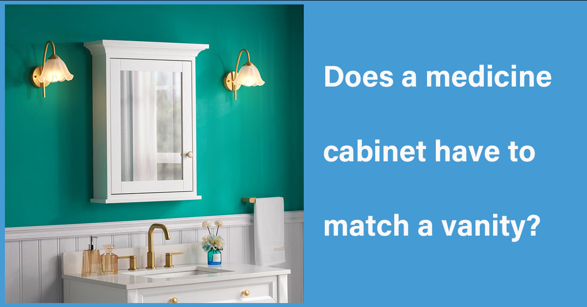 Does a medicine cabinet have to match a vanity?