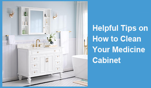 Helpful Tips on How to Clean Your Medicine Cabinet