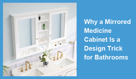 Why a Mirrored Medicine Cabinet Is a Design Trick for Bathrooms