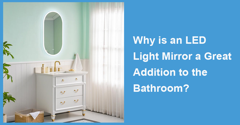 Why is an LED Light Mirror a Great Addition to the Bathroom?