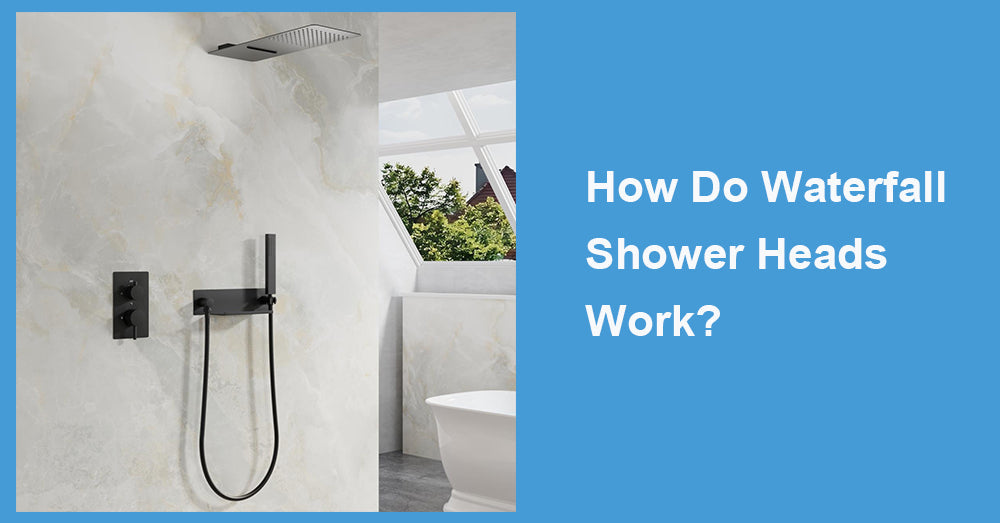 How Do Waterfall Shower Heads Work?