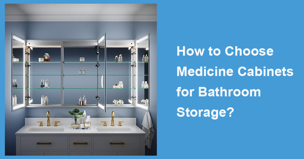 How to Choose Medicine Cabinets for Bathroom Storage?