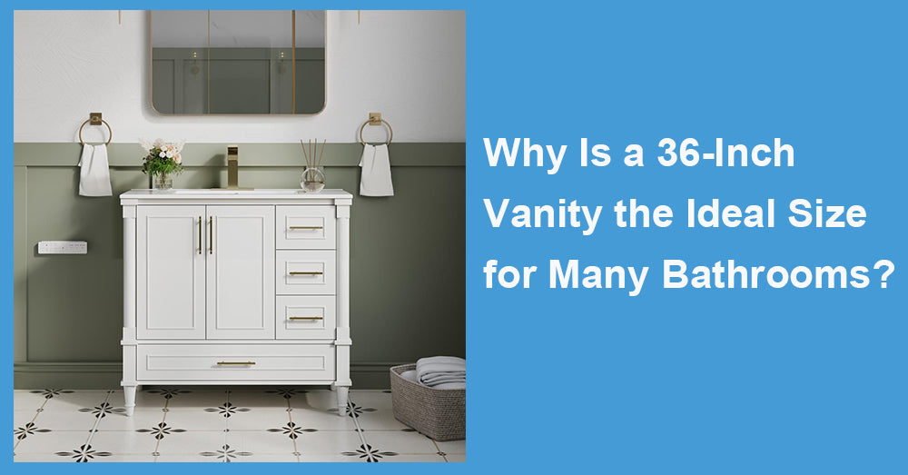 Why Is a 36-Inch Vanity the Ideal Size for Many Bathrooms?