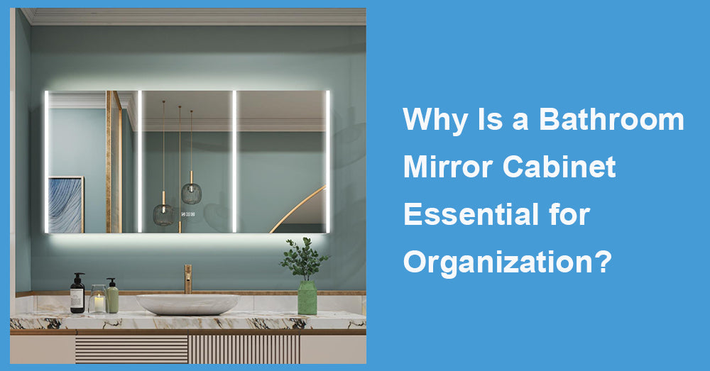 Why Is a Bathroom Mirror Cabinet Essential for Organization?