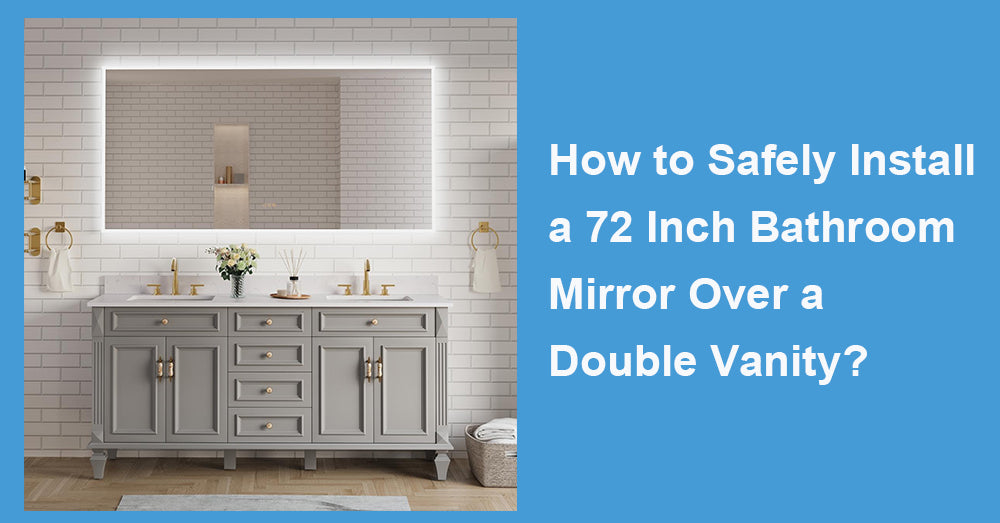 How to Safely Install a 72 Inch Bathroom Mirror Over a Double Vanity?
