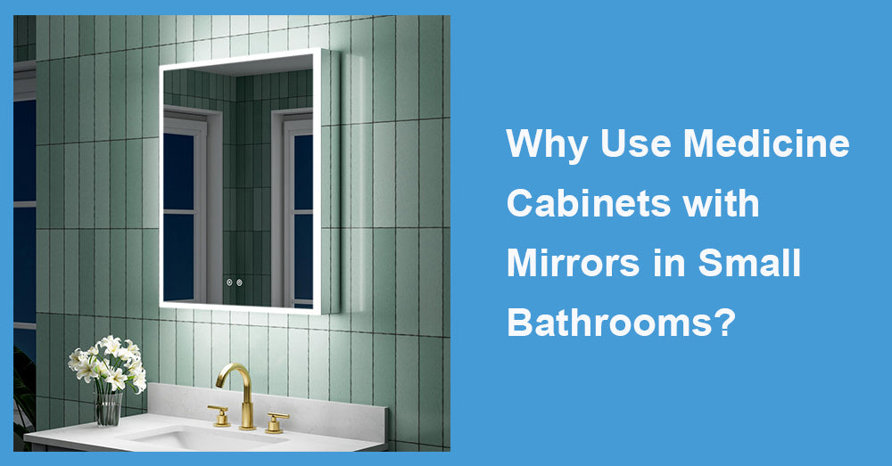 Why Use Medicine Cabinets with Mirrors in Small Bathrooms?