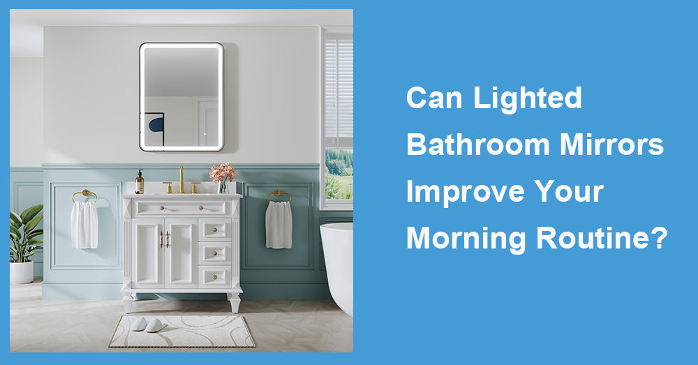 Can Lighted Bathroom Mirrors Improve Your Morning Routine?