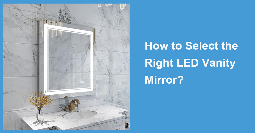 How to Select the Right LED Vanity Mirror?